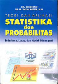 Image of Teori dan Aplikasi Statistika dan Probabilitas : Sederhana, Lugas, dan Mudah Dimengerti